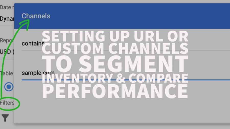 Setting up URL or Custom Channels to Segment Inventory & Compare Performance