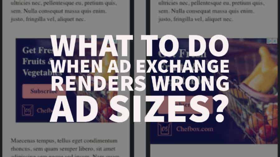 What to do when Ad Exchange renders wrong ad sizes