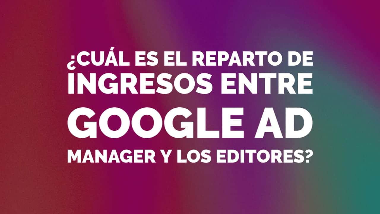 Reparto de Ingresos Google Ad Manager