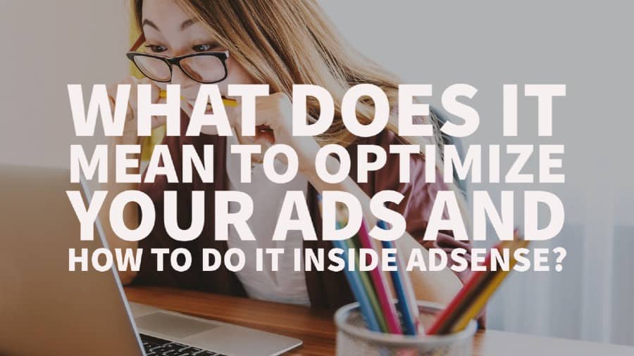 What does it mean to optimize your ads adsense