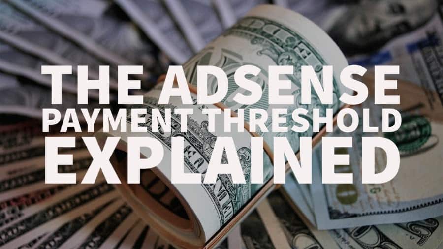 The AdSense payment threshold explained
