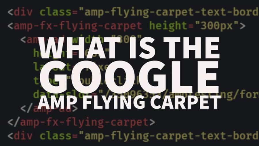 What is the Google AMP flying carpet
