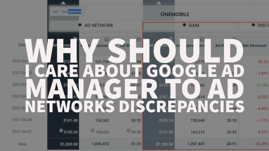 Why should I care about Google Ad Manager to Ad Networks discrepancies