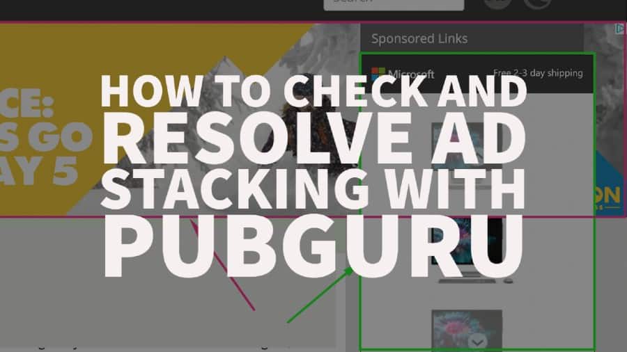 How to check and resolve ad stacking with PubGuru