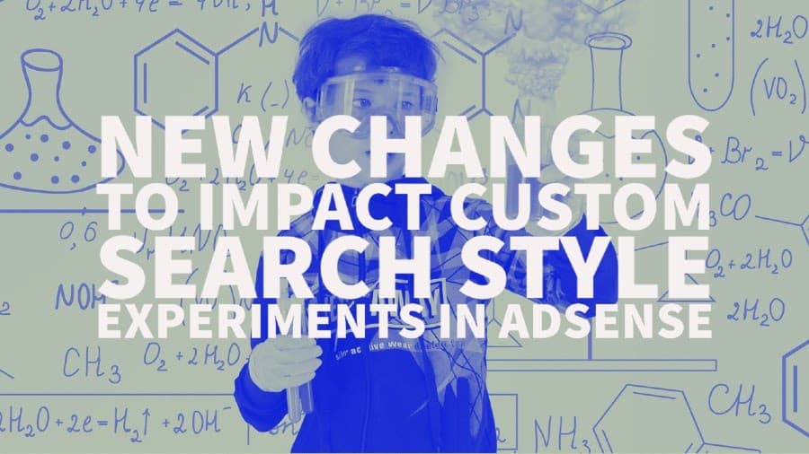 New changes to impact Custom search style experiments in AdSense