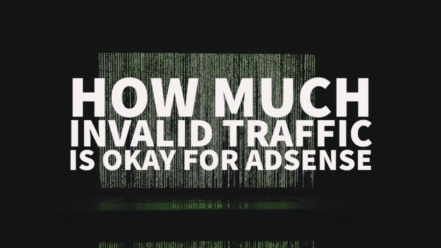 How much invalid traffic is okay for AdSense