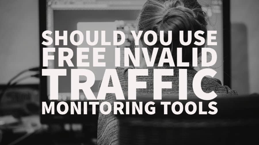 Should you use free invalid traffic monitoring tools_