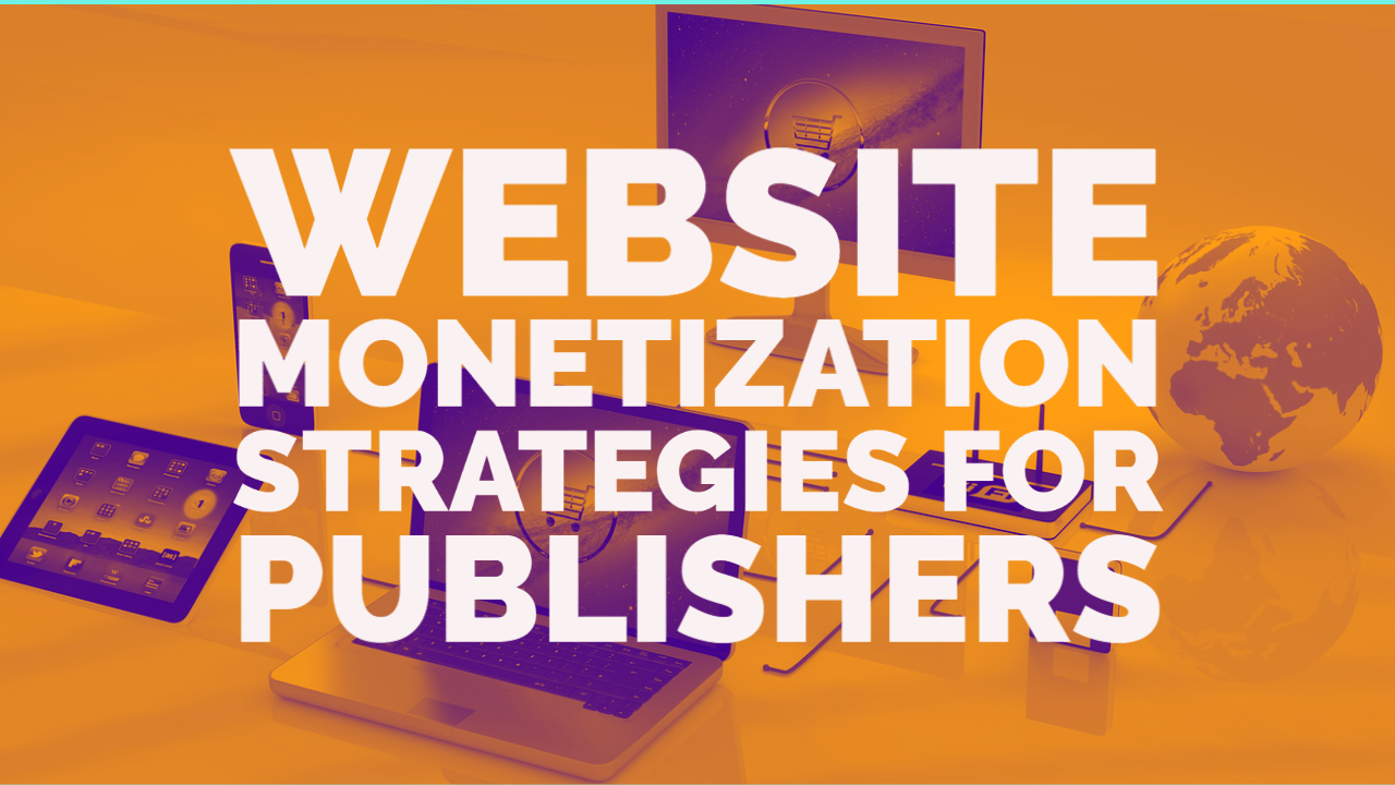 13 Profitable Website Monetization Strategies you haven't tried yet MonitizeMore