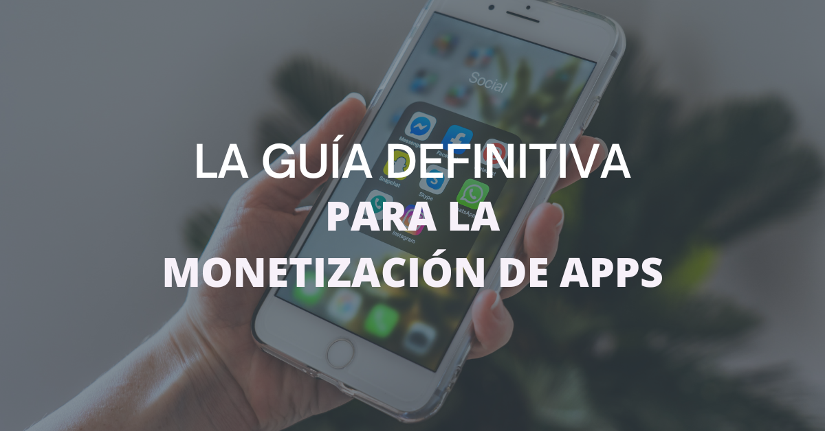 guia de monetizacion de apps