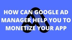 google_ad_manager_app_monetize MonitizeMore