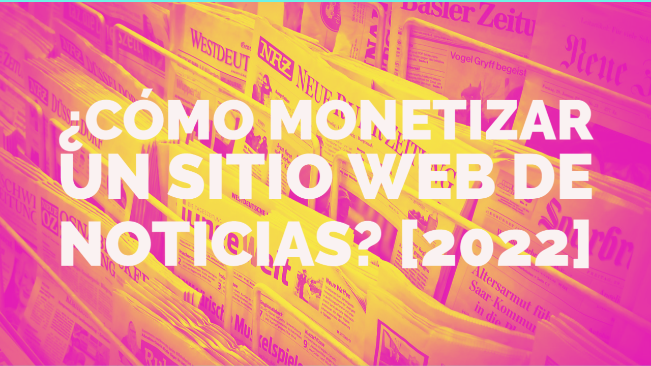 monetizar un sitio web de noticias