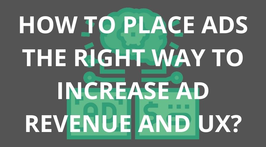 how_to_place_ads_increase_ad_revenue_ux