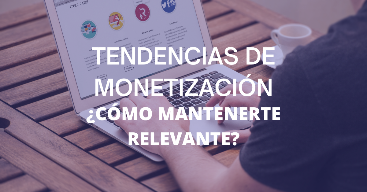 tendencias de monetizacion