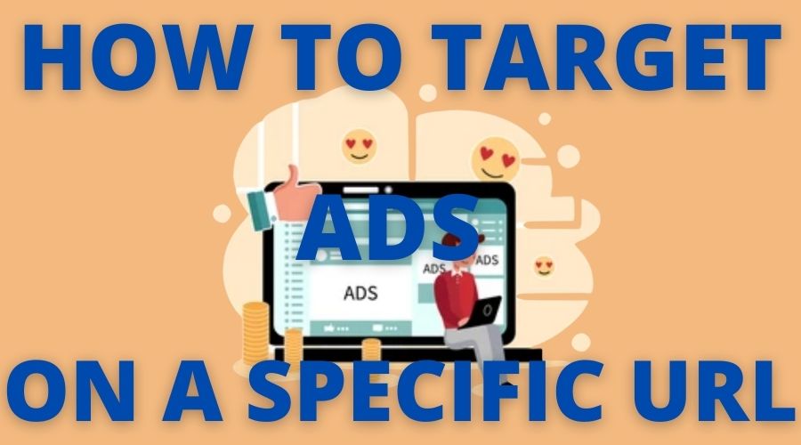 How to Target Ads on a Specific URL