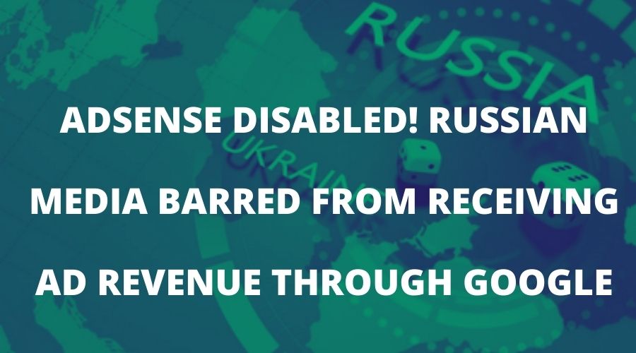 google-adsense-disabled-russia-ukraine-invasion