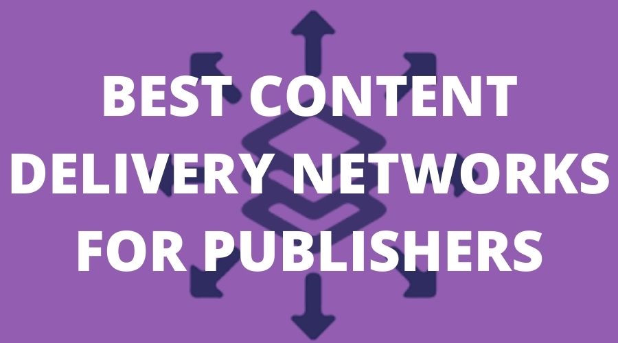 best-content-delivery-networks-publishers