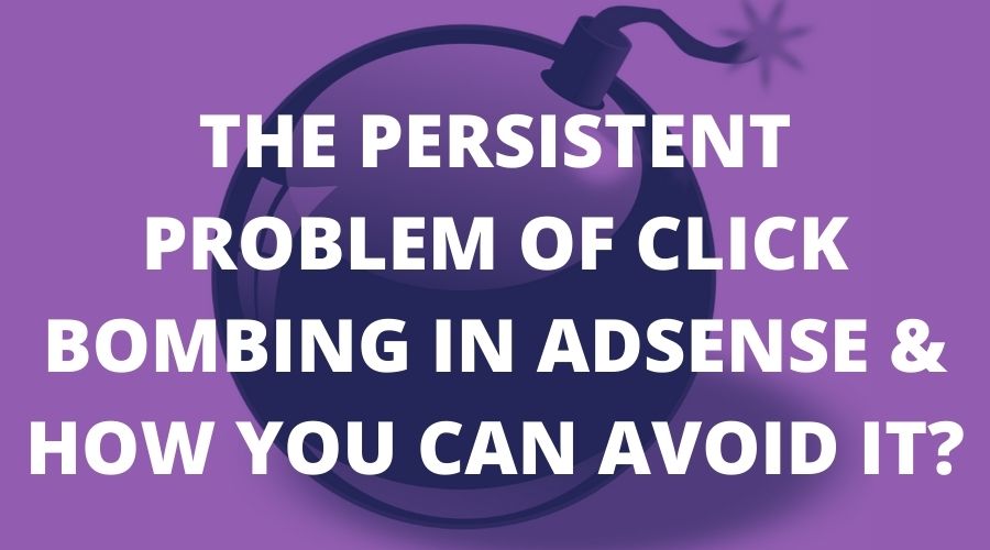 The Persistent Problem of Click Bombing in Adsense & How You Can Avoid it