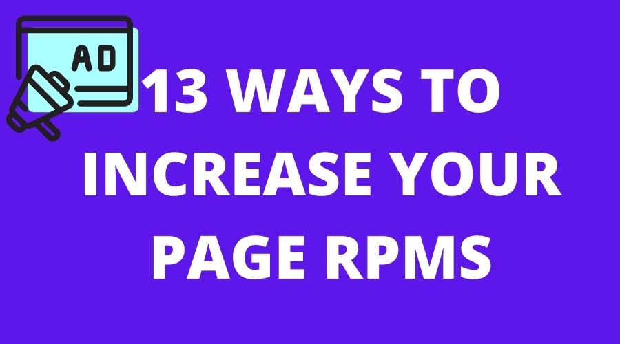 13 WAYS TO INCREASE YOUR PAGE RPMS