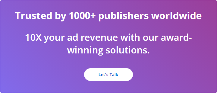 Trusted By 1000+ publishers worldwide