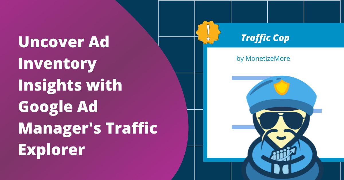 Uncover Ad Inventory Insights with Google Ad Manager's Traffic Explorer