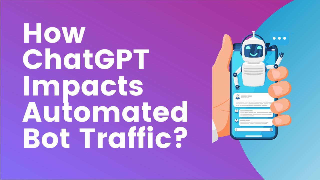 how-chatgpt-impacts-automated-bot-traffic