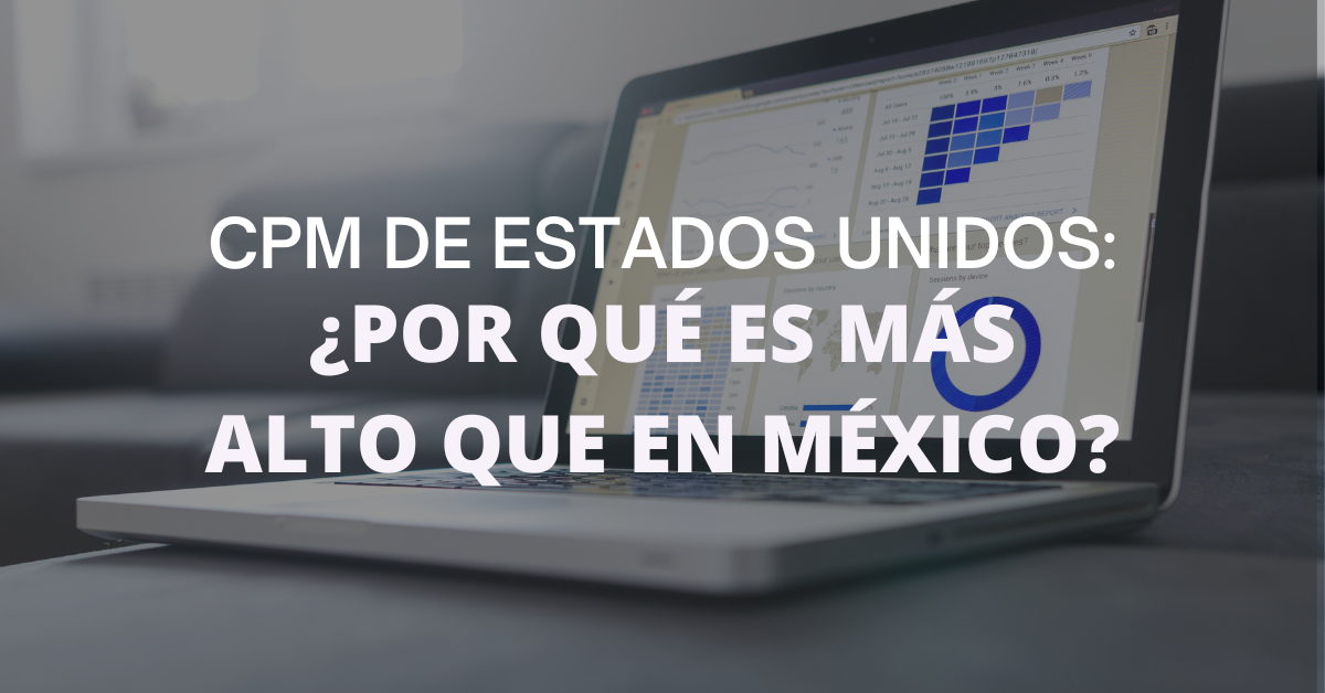 CPM de Estados Unidos: ¿por qué es más alto que en México?