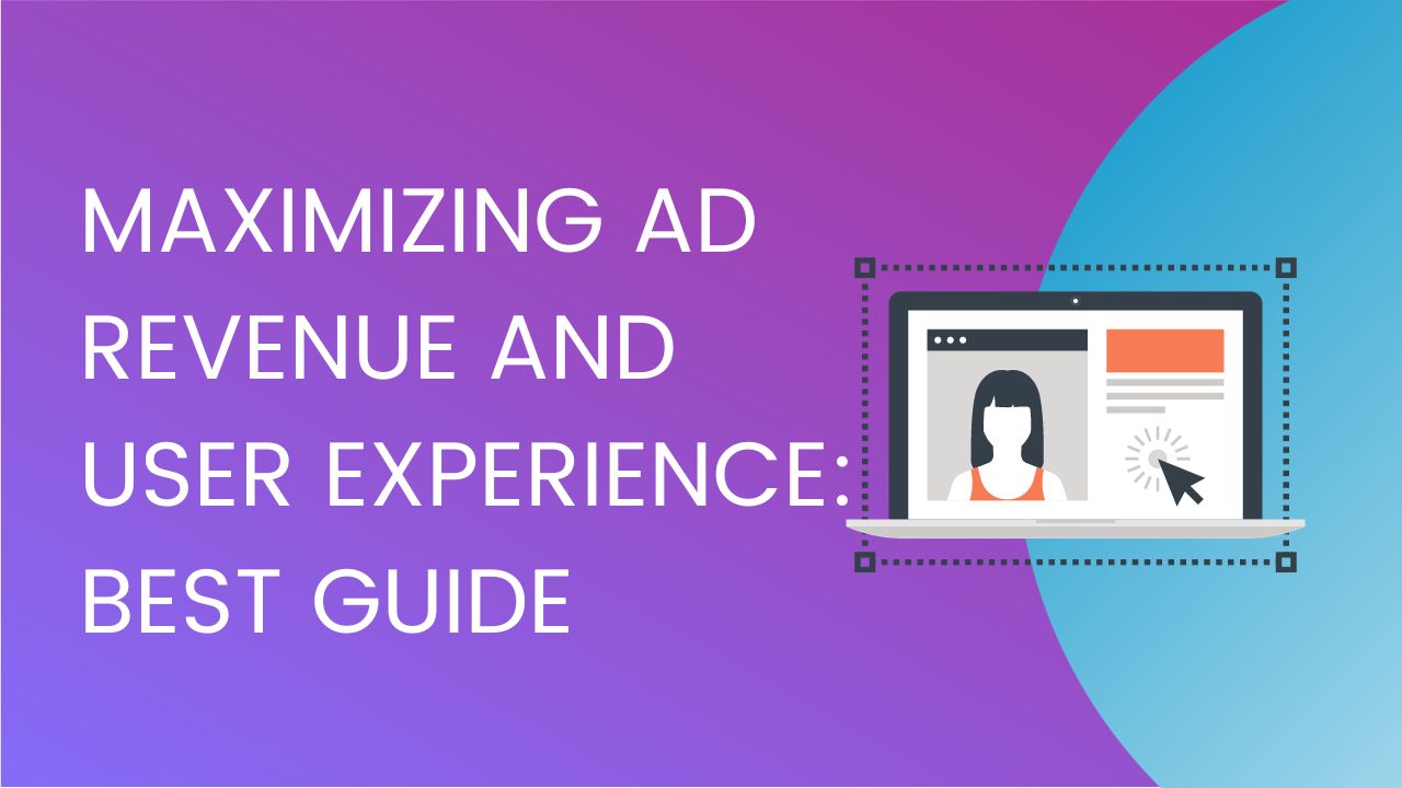 maximize-ad-revenue-user-experience