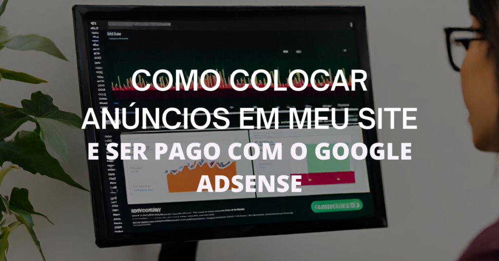 colocar anúncios em meu site e ser pago com o AdSense