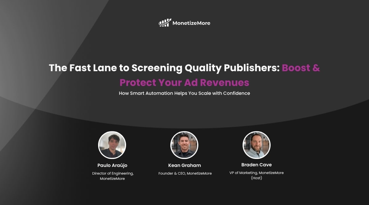 The Fast Lane to Screening Quality Publishers: Boost & Protect Your Ad Revenues